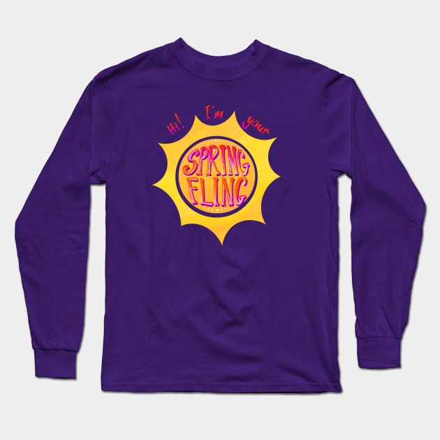 Hi! I’m Your Spring Fling! Long Sleeve T-Shirt by FindChaos